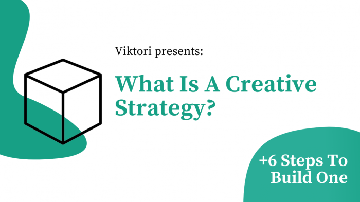 how to build an effective creative strategy by viktori