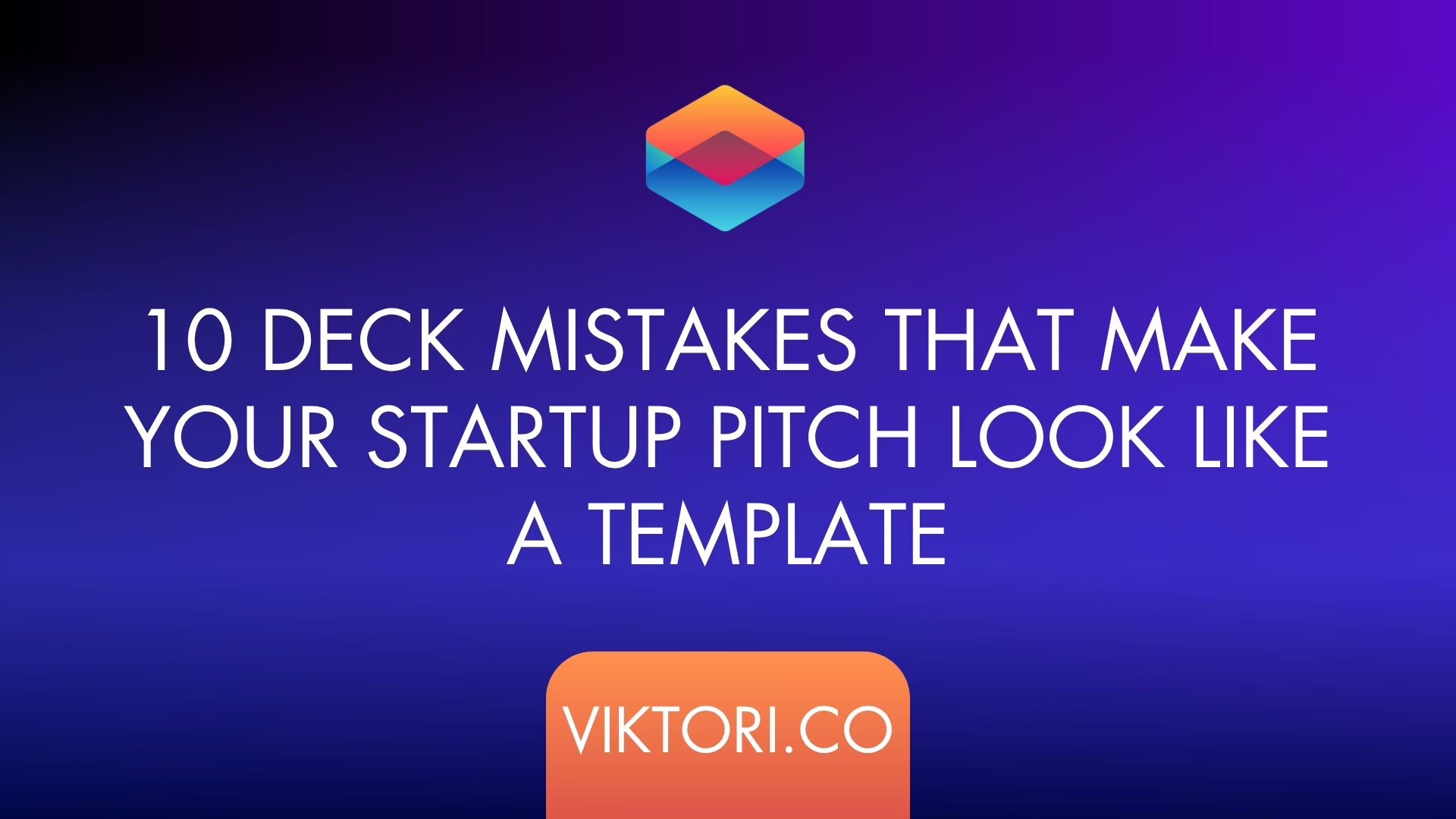 10 Deck Mistakes That Make Your Startup Pitch Look Like a Template