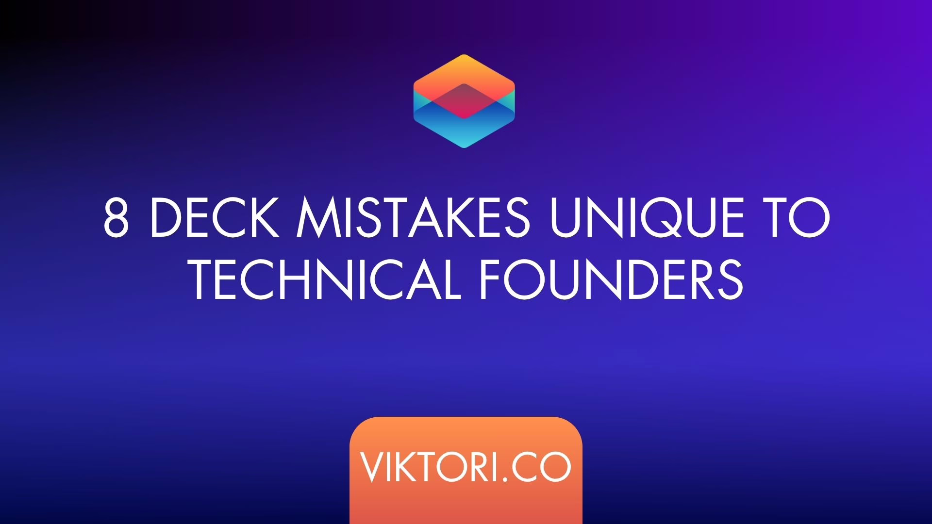 8 Deck Mistakes Unique to Technical Founders