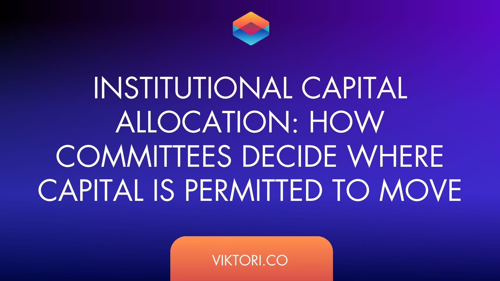 Institutional Capital Allocation Decision Framework
